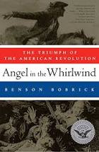 Angel in the Whirlwind: The Triumph of the American Revolution - Benson Bobrick