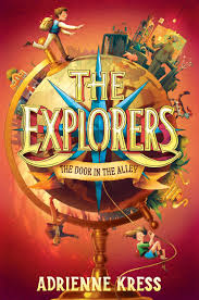 The Explorers Book 1: The Door in the Alley - Adrienne Kress